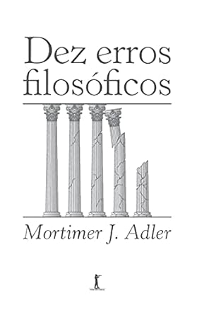 Dez erros filosoficos Mortimer J. Adler